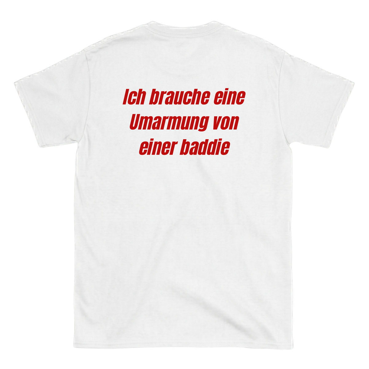 Ich brauche eine Umarmung von einer baddie T-Shirt
