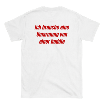 Ich brauche eine Umarmung von einer baddie T-Shirt
