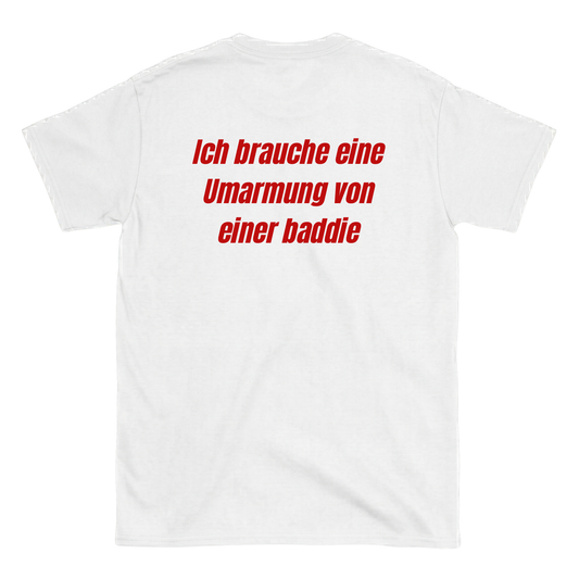 Ich brauche eine Umarmung von einer baddie T-Shirt