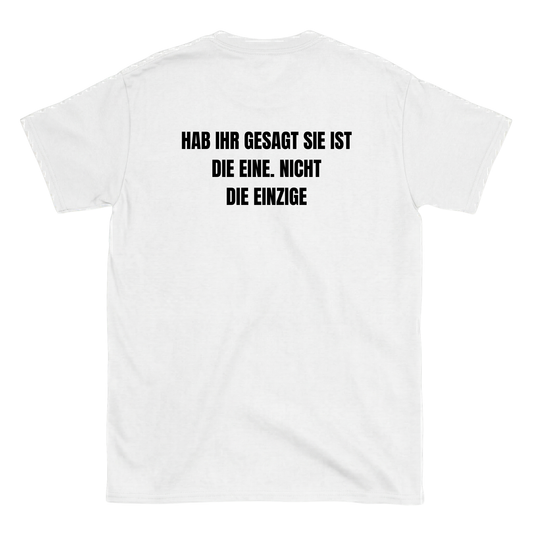 Hab ihr gesagt sie ist die eine, nicht die einzige T-Shirt