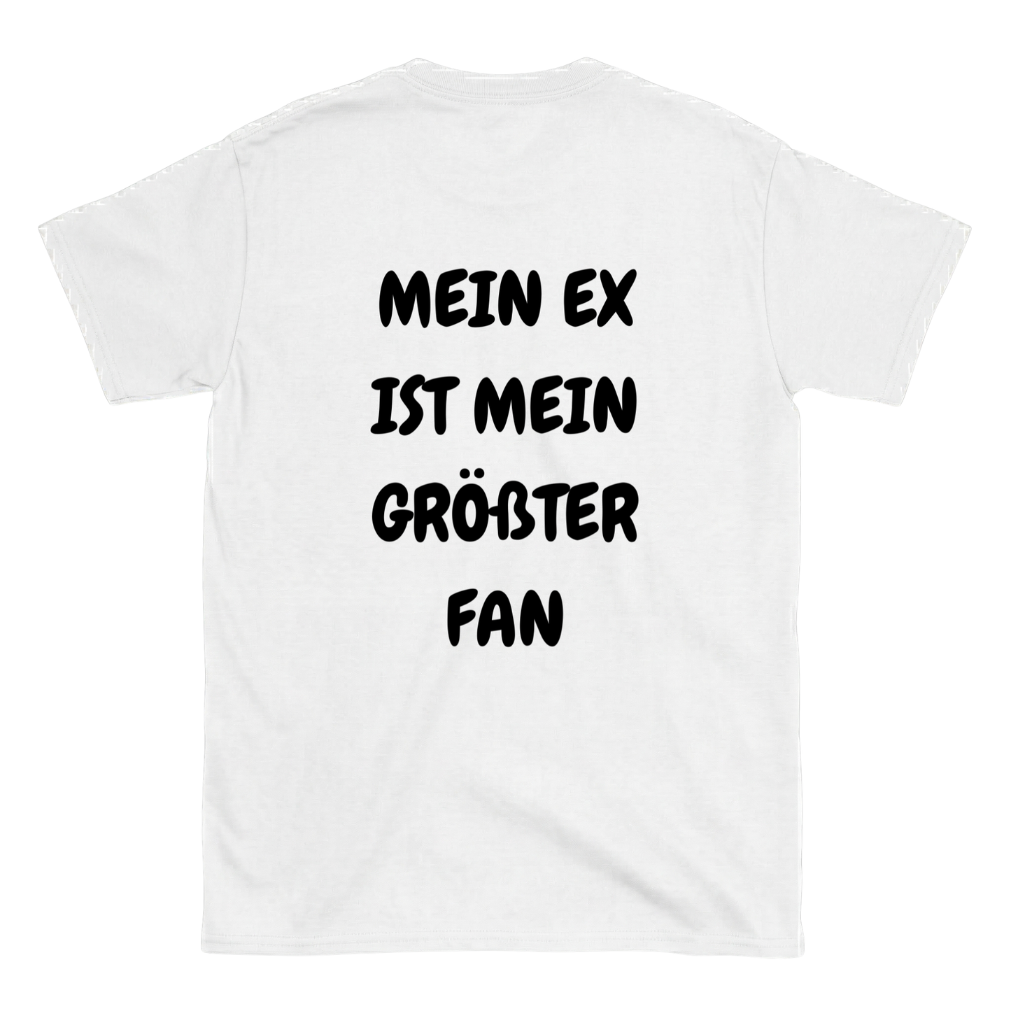 Mein Ex ist mein größter Fan T-Shirt