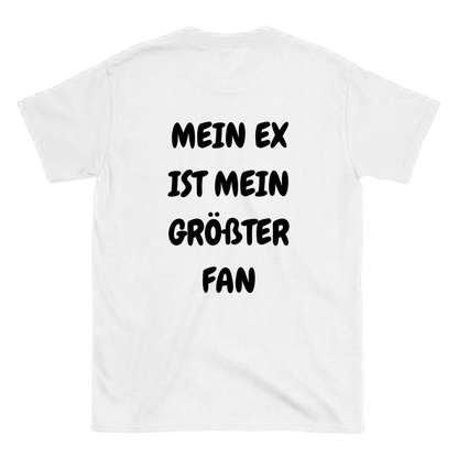 Mein Ex ist mein größter Fan T-Shirt