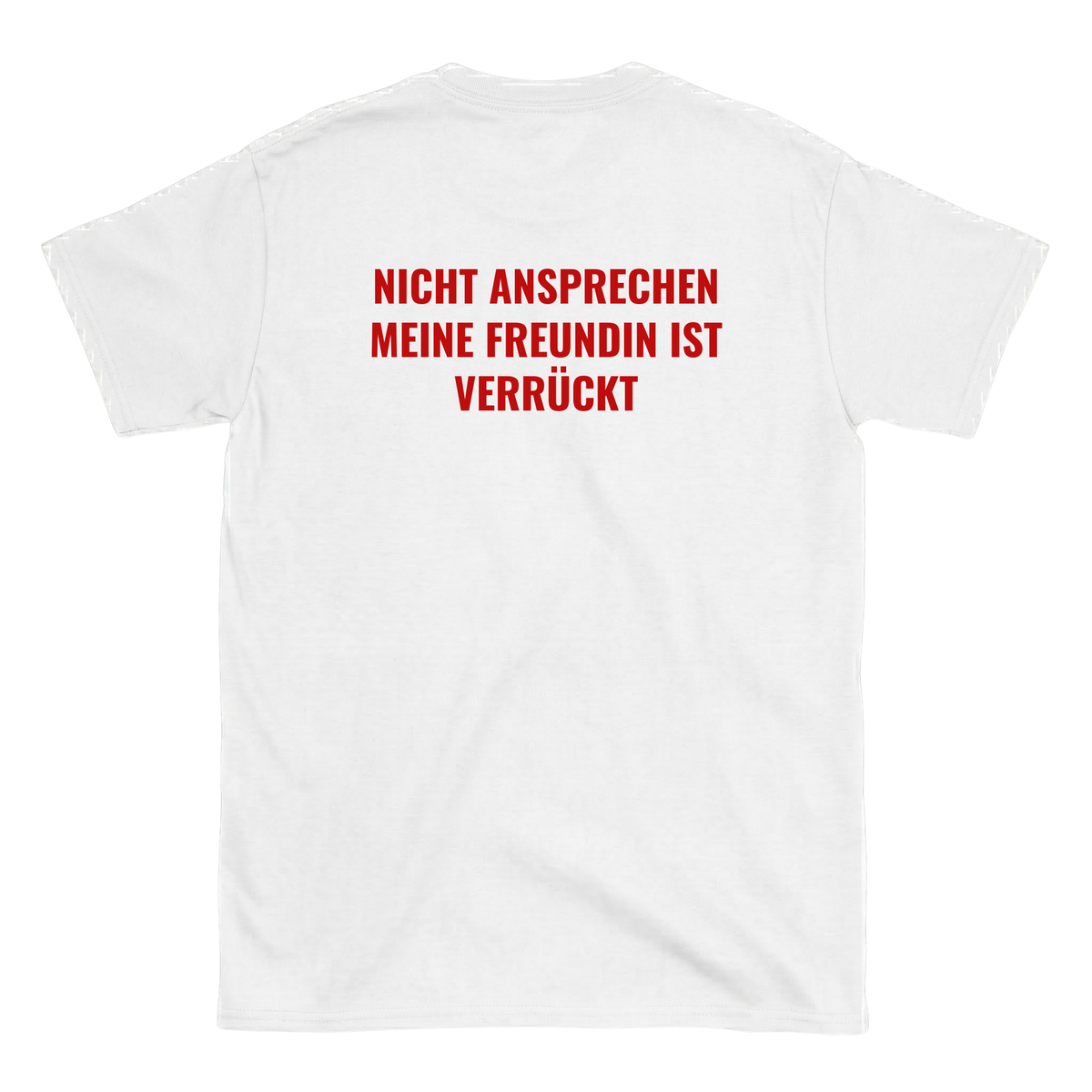 Nicht ansprechen meine Freundin ist verrückt T-Shirt