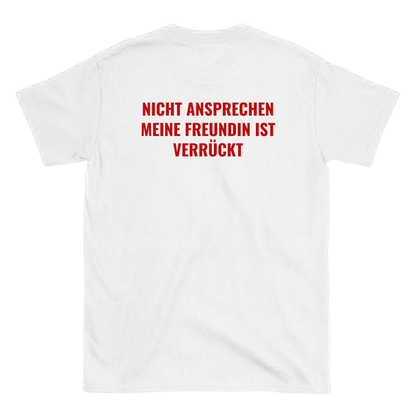 Nicht ansprechen meine Freundin ist verrückt T-Shirt