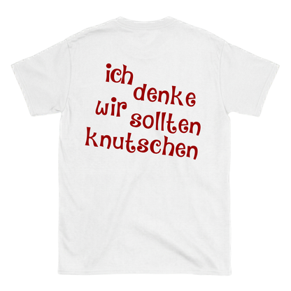 ich denke wir sollten knutschen T-Shirt