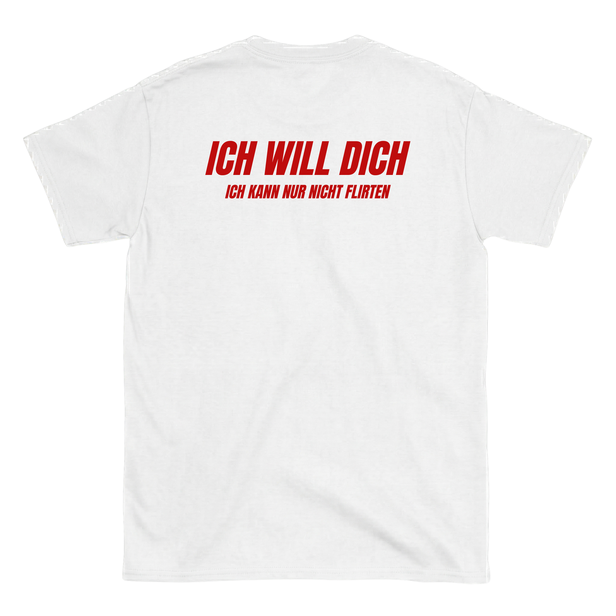 Ich will dich T-Shirt