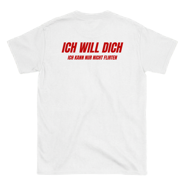 Ich will dich T-Shirt