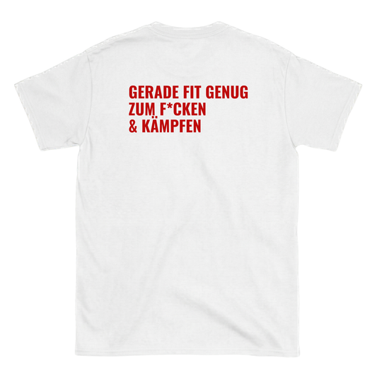 Gerade fit genug zum f`cken & kämpfen T-Shirt