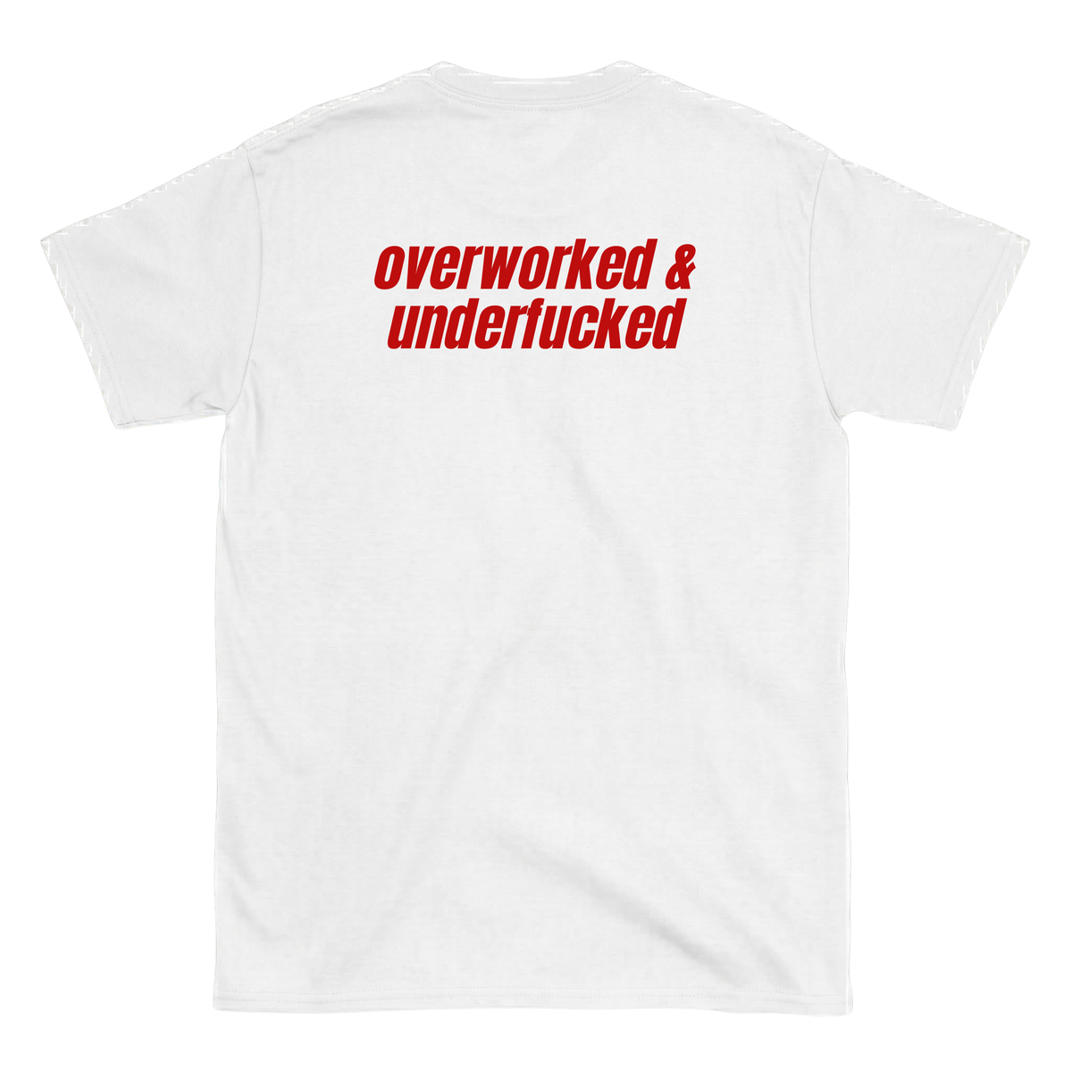 overworked & underfucked T-Shirt