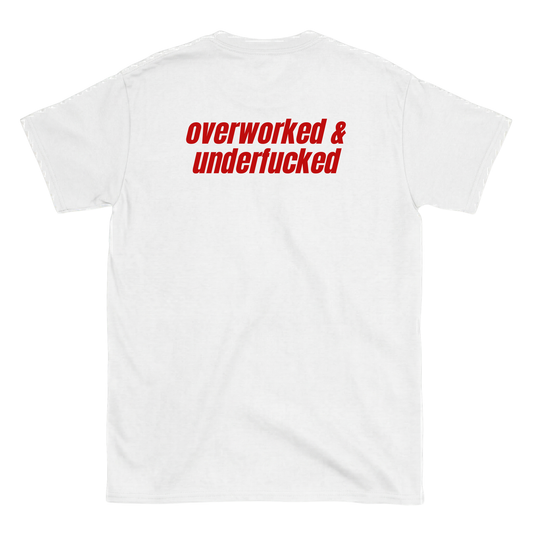 overworked & underfucked T-Shirt