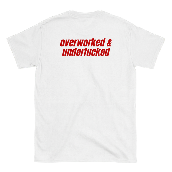 overworked & underfucked T-Shirt