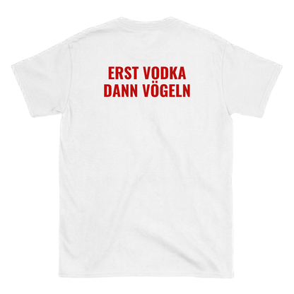 Erst Vodka dann vxgeln T-Shirt
