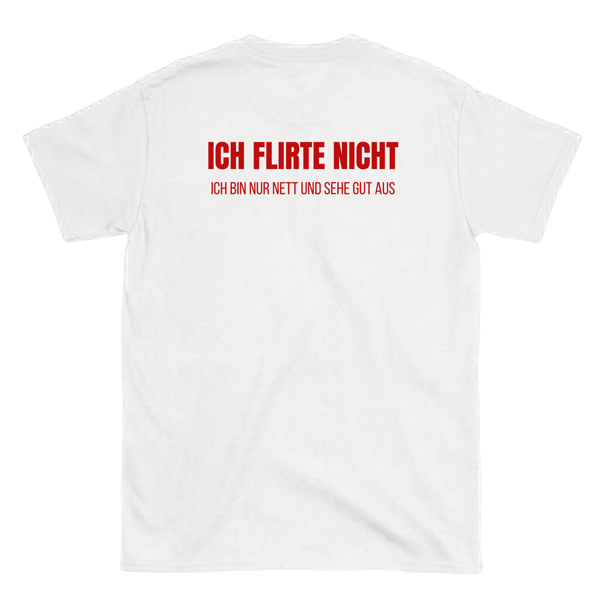 Ich flirte nicht ich bin nur nett und sehe gut aus T-Shirts