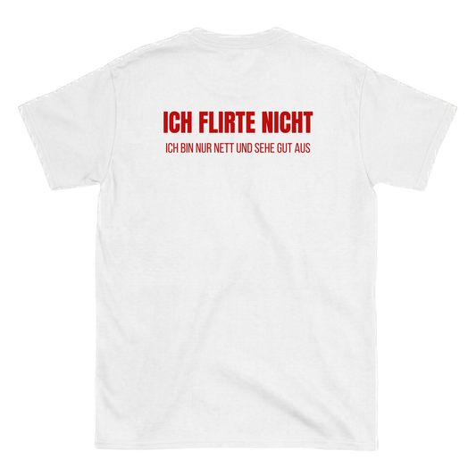 Ich flirte nicht ich bin nur nett und sehe gut aus T-Shirts