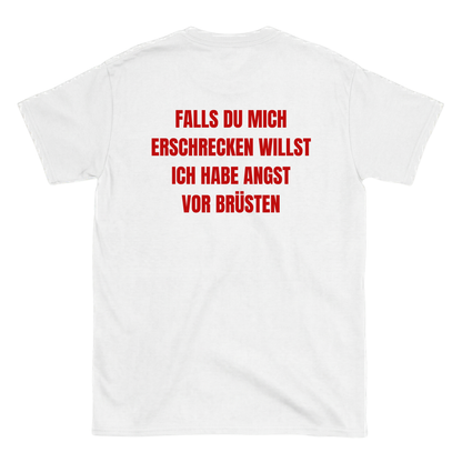 Falls du mich erschrecken willst ich habe angst vor brüsten T-Shirt