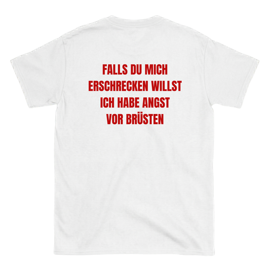 Falls du mich erschrecken willst ich habe angst vor brüsten T-Shirt