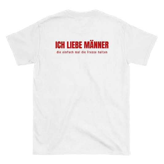 Ich liebe Männer, die einfach mal die Fresse halten Backprint T-Shirt