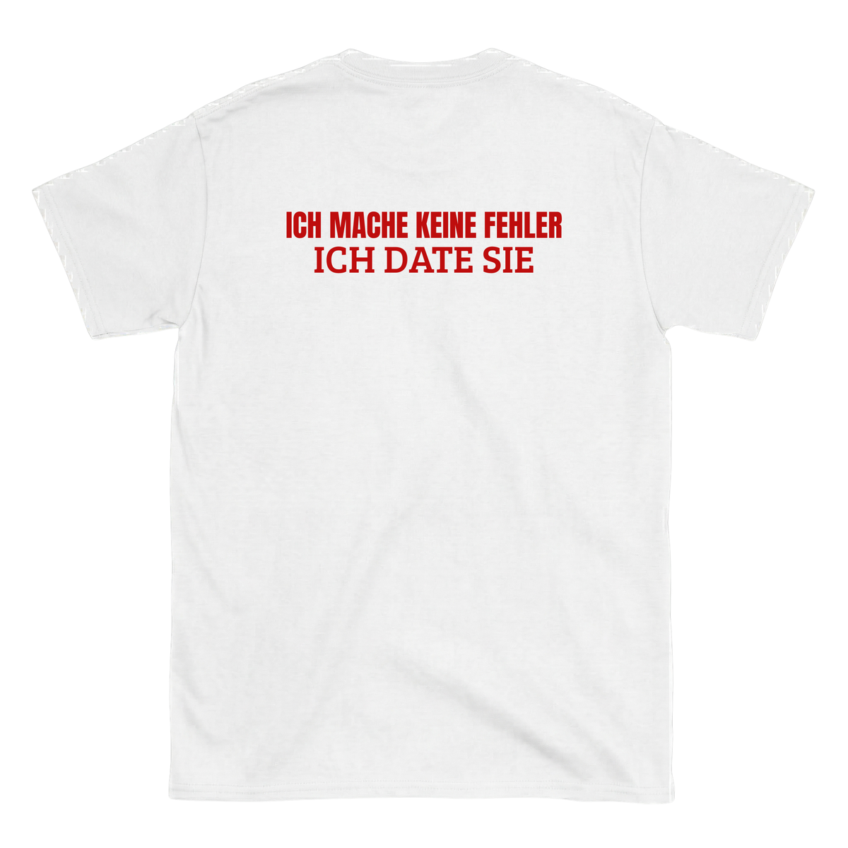 Ich mache keine Fehler, ich date sie T-Shirt