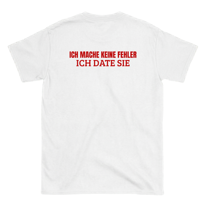 Ich mache keine Fehler, ich date sie T-Shirt