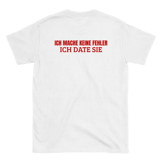 Ich mache keine Fehler, ich date sie T-Shirt