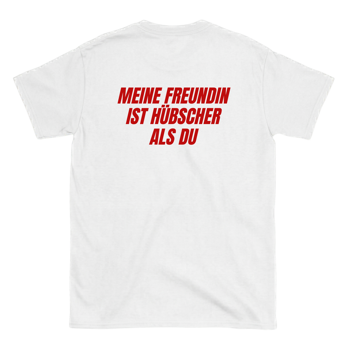 Meine Freundin ist hübscher als du T-Shirt