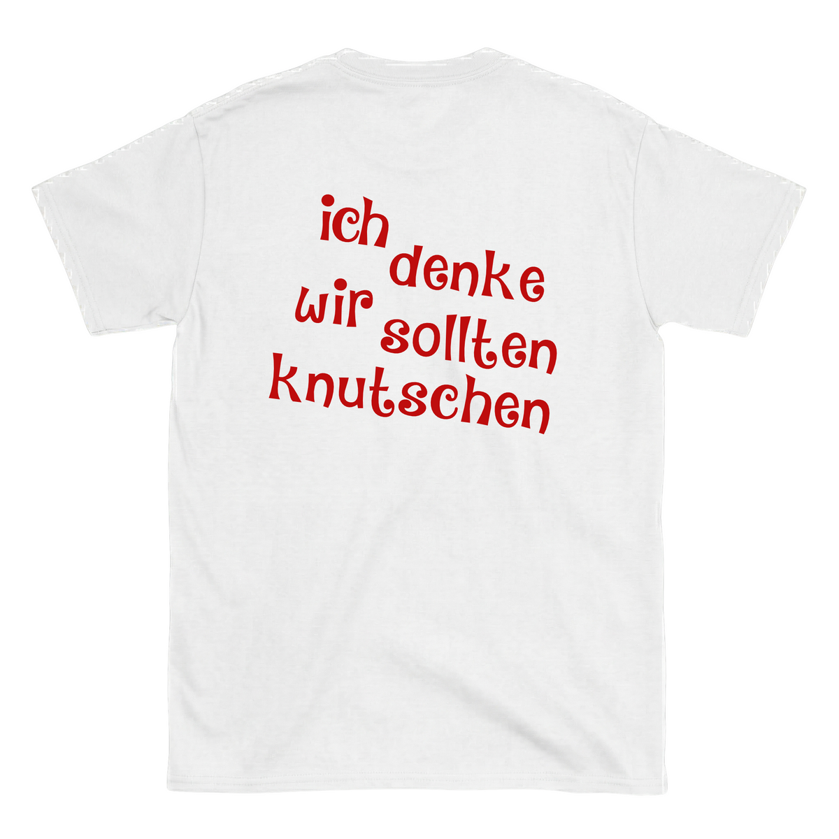 ich denke wir sollten knutschen T-Shirt