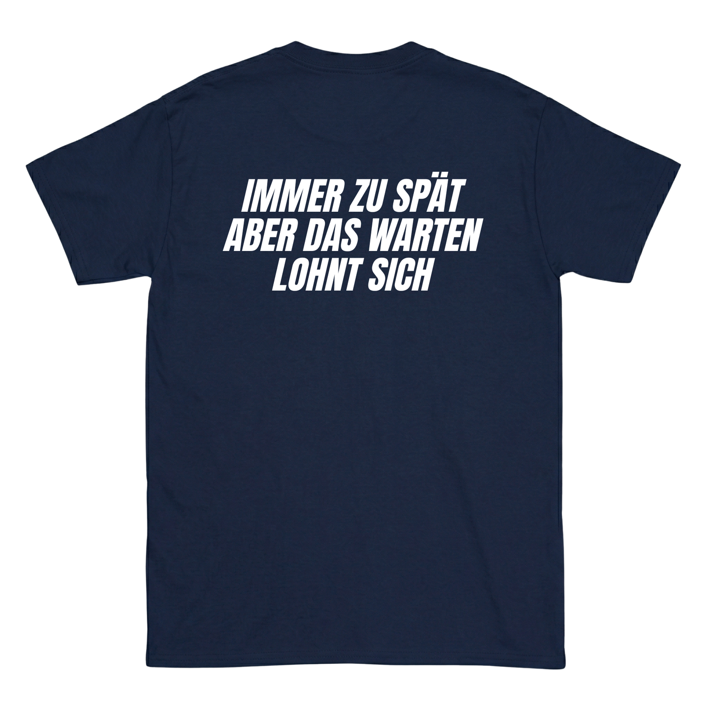 Immer zu spät aber das warten lohnt sich T-Shirt