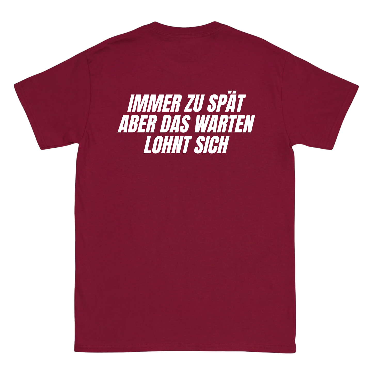Immer zu spät aber das warten lohnt sich T-Shirt