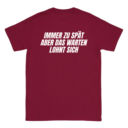 Immer zu spät aber das warten lohnt sich T-Shirt