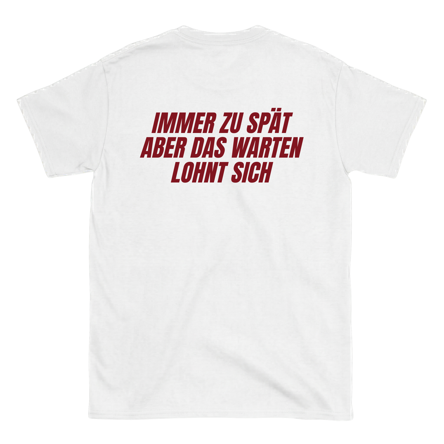 Immer zu spät aber das warten lohnt sich T-Shirt