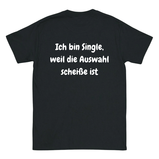 Ich bin Single weil die Auswahl scheiße ist Rückenprint T-Shirt