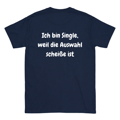 Ich bin Single weil die Auswahl scheiße ist Rückenprint T-Shirt