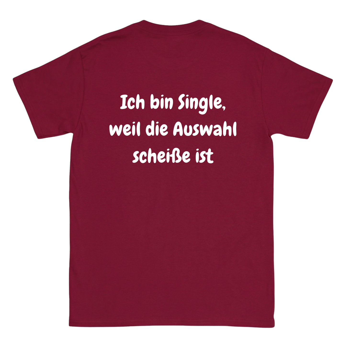 Ich bin Single weil die Auswahl scheiße ist Rückenprint T-Shirt