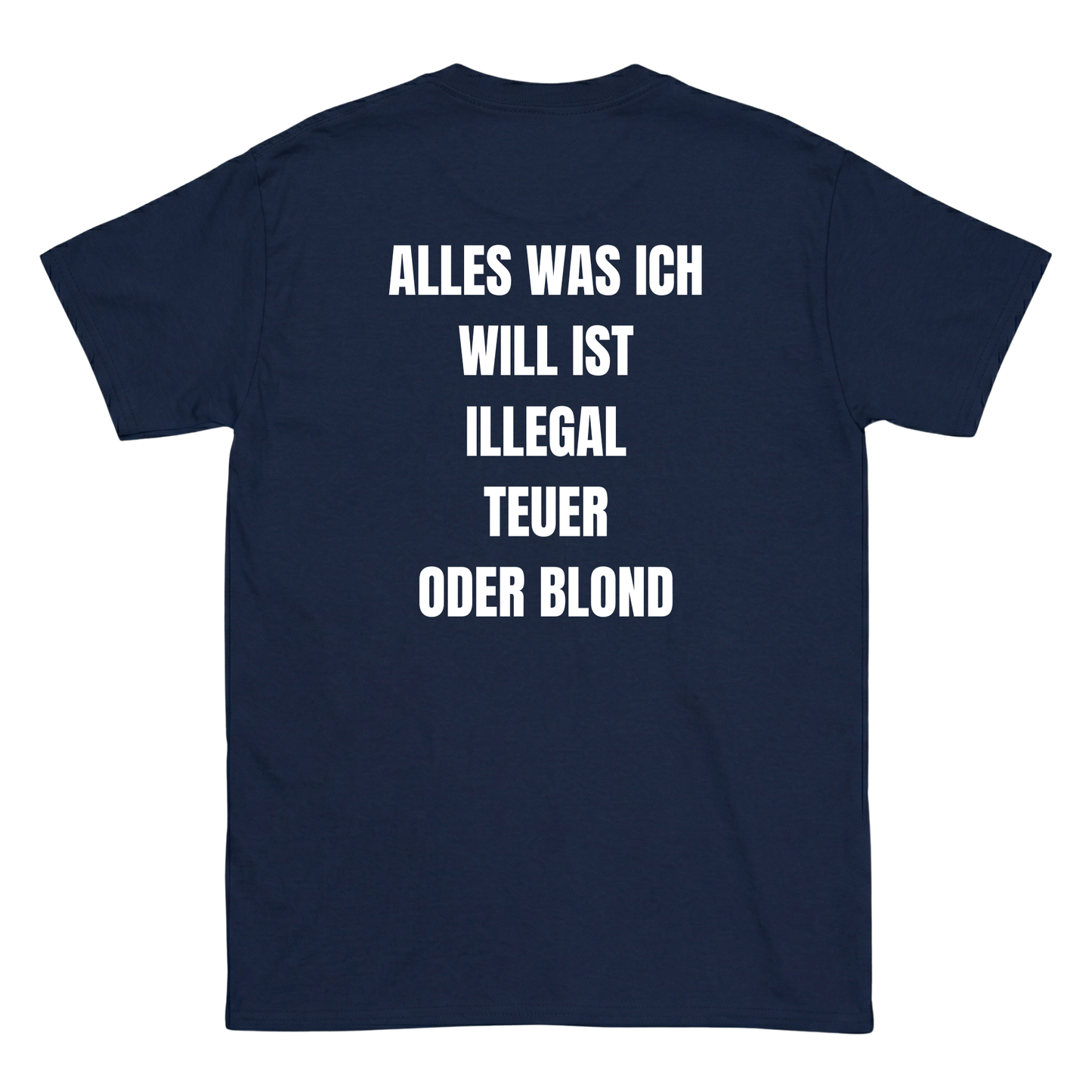 Alles was ich will ist illegal, teuer oder blond T-Shirt