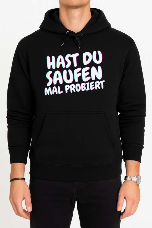 Hast du saufen mal probiert? Hoodie MarketPrint