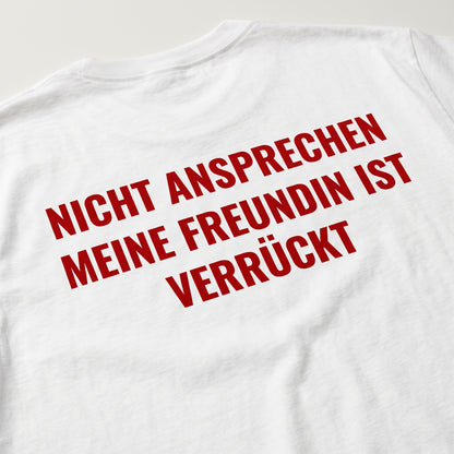 Nicht ansprechen meine Freundin ist verrückt T-Shirt