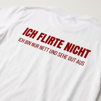 Ich flirte nicht ich bin nur nett und sehe gut aus T-Shirts