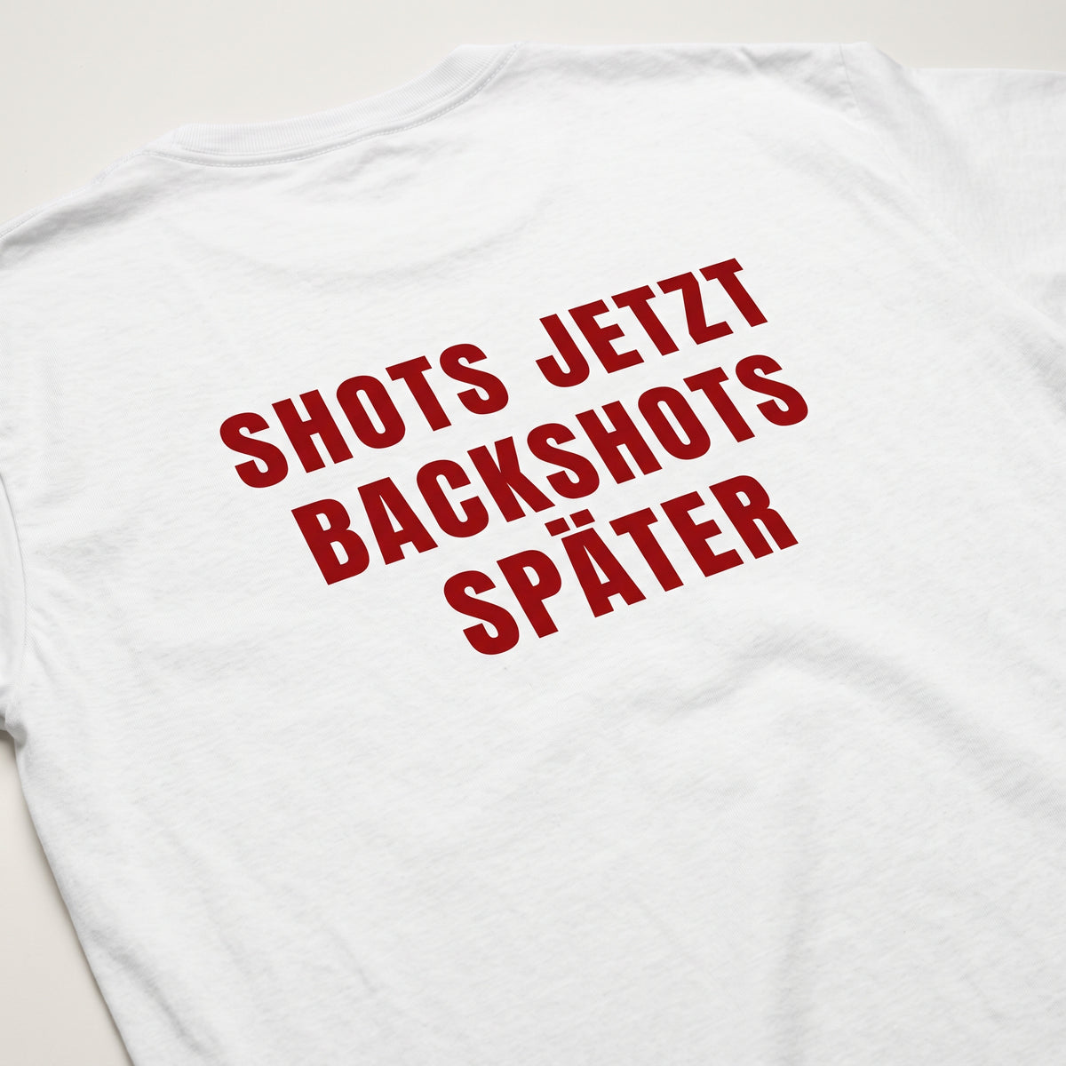 Shots jetzt Backshots später T-Shirt
