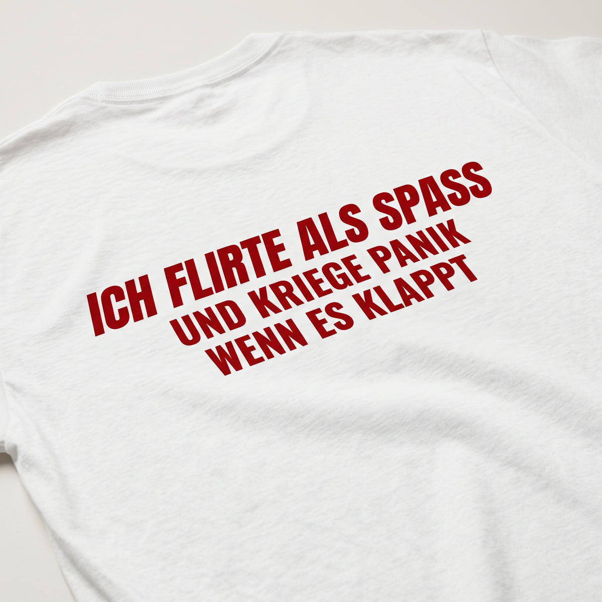 Ich flirte aus spass und kriege panik wenn es klappt T-Shirt