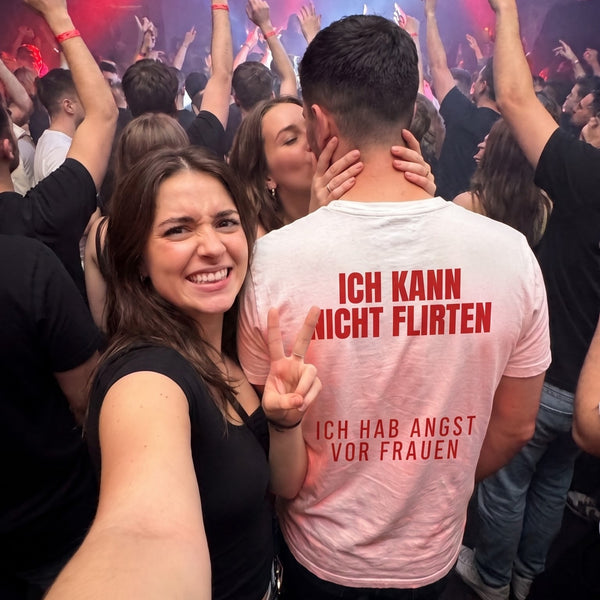 Ich kann nicht flirten, ich hab angst vor Frauen T-Shirt