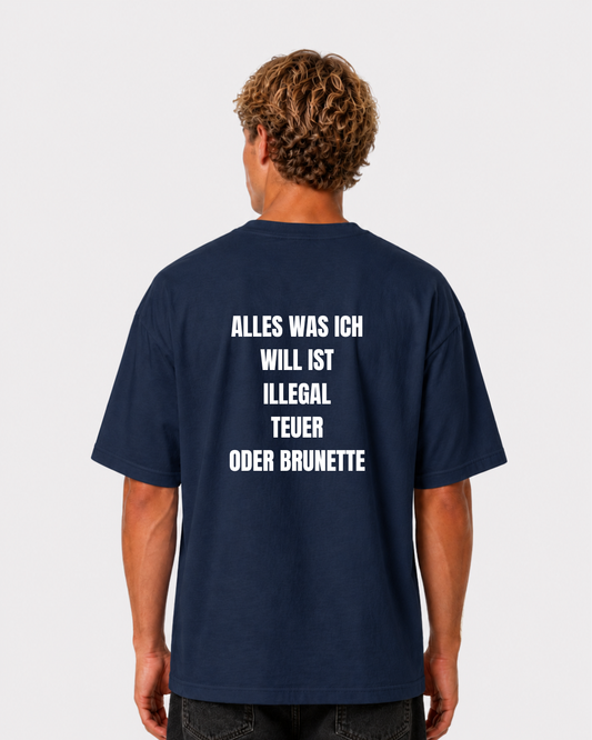 Alles was ich will ist illegal, teuer oder Brunette T-Shirt