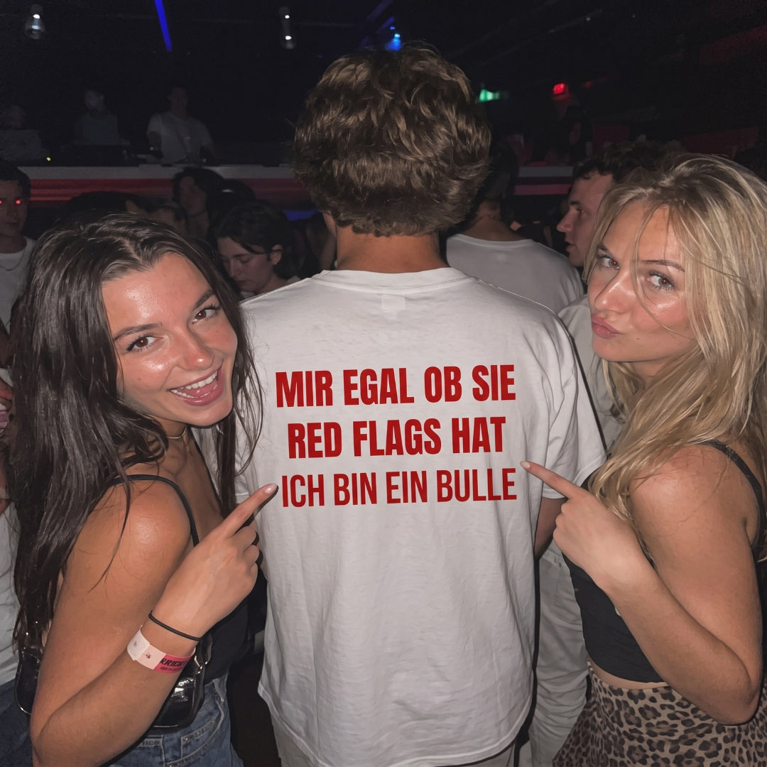 Mir egal ob sie redflags hat, ich bin ein Bulle T-Shirt