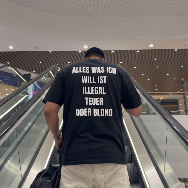 Alles was ich will ist illegal, teuer oder blond T-Shirt