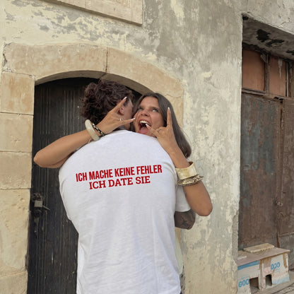 Ich mache keine Fehler, ich date sie T-Shirt