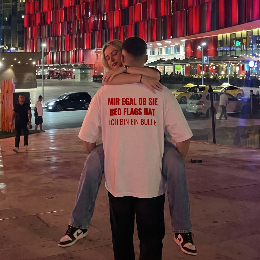 Mir egal ob sie redflags hat, ich bin ein Bulle T-Shirt