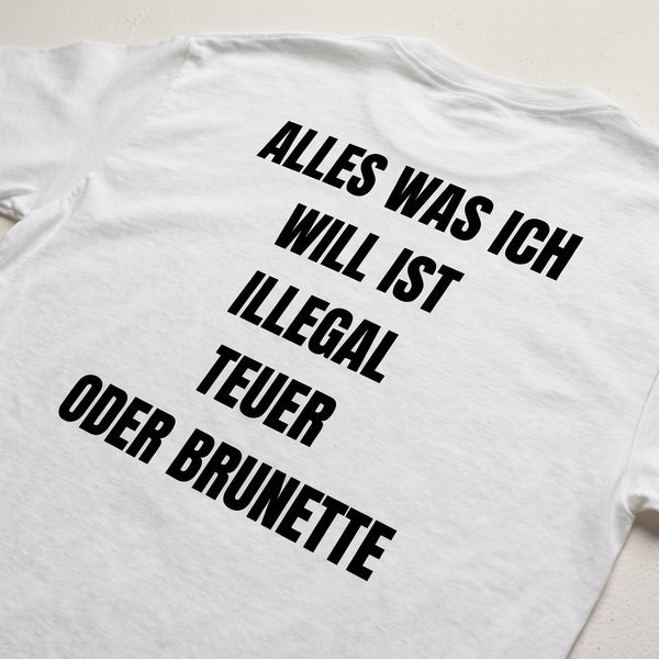 Alles was ich will ist illegal, teuer oder Brunette T-Shirt