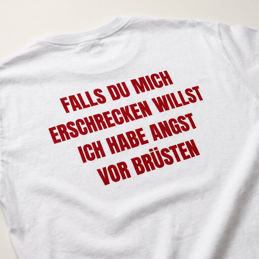 Falls du mich erschrecken willst ich habe angst vor brüsten T-Shirt