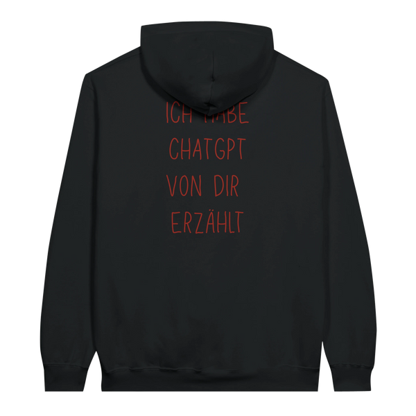 Ich habe Chat Gpt von dir erzählt Hoodie
