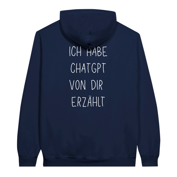 Ich habe Chat Gpt von dir erzählt Hoodie