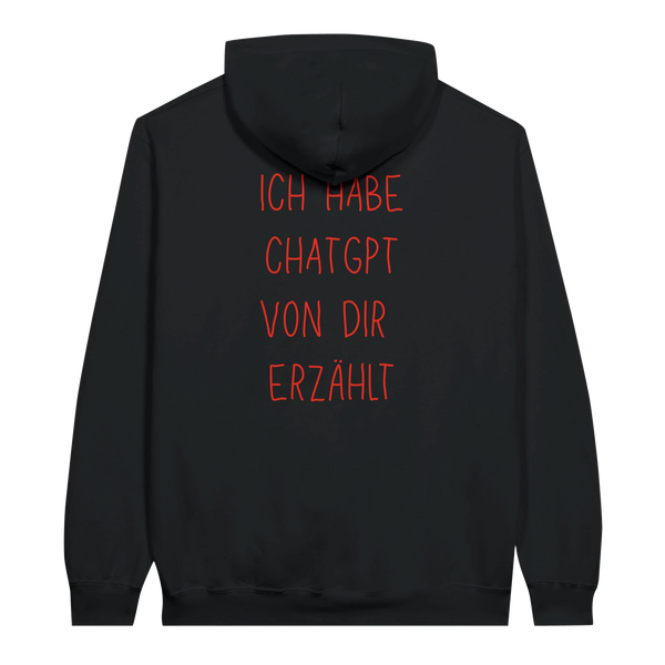 Ich habe Chat Gpt von dir erzählt Hoodie